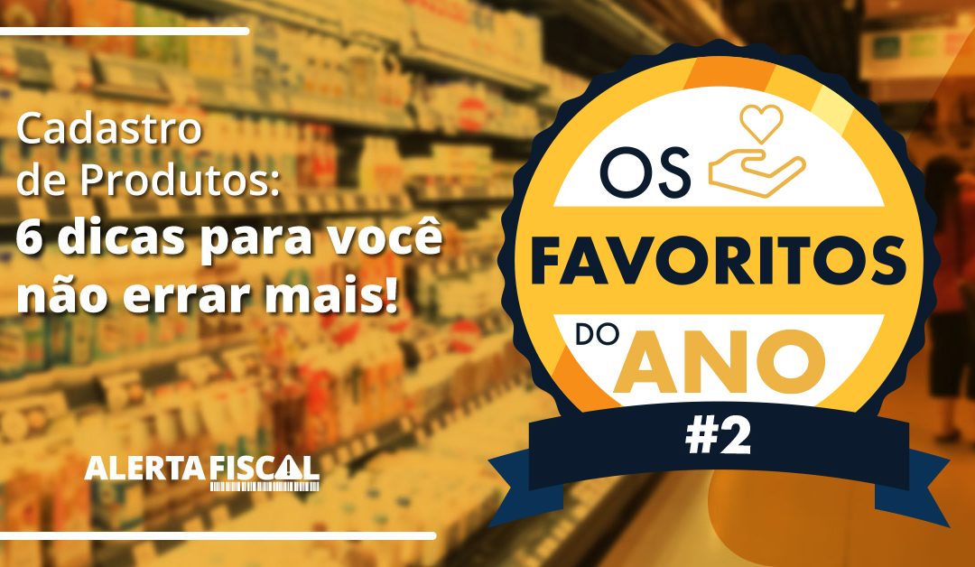 Cadastro de produtos: 6 dicas para você não errar mais!