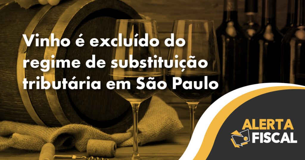 vinho sai do regime de substituição tributária