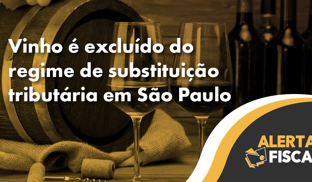 Vinho é excluído do regime de substituição tributária em São Paulo