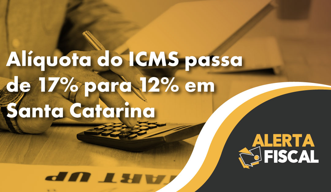 Alíquota do ICMS passa de 17% para 12% em Santa Catarina